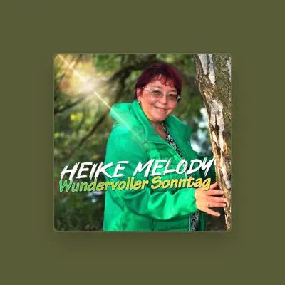 Heike Melody सुनें, म्यूज़िक वीडियो देखें, बायो पढ़ें, दौरे की तारीखें और बहुत कुछ देखें!