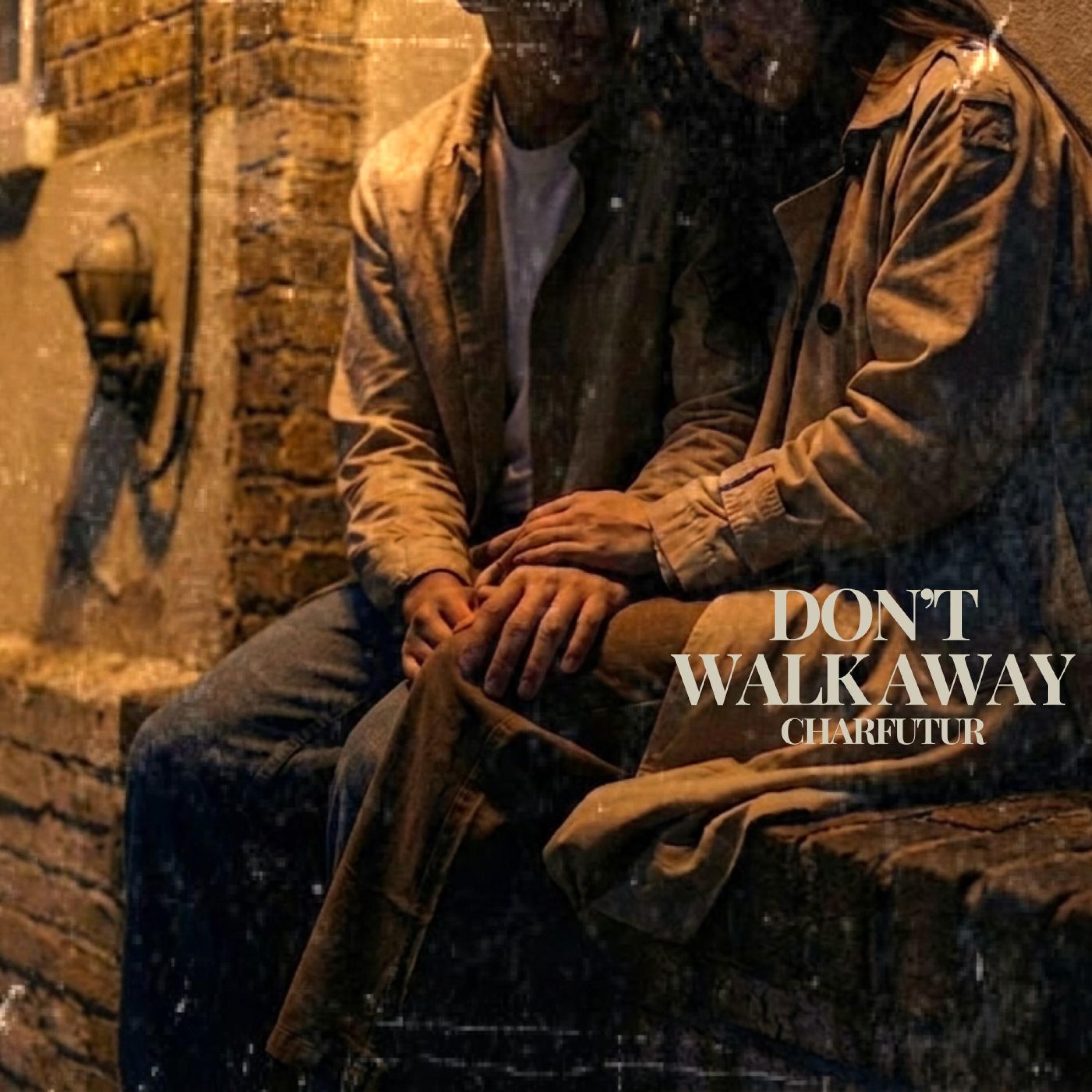 Don’t Walk Away