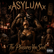 The Pleasures You Seek - xASYLUMx