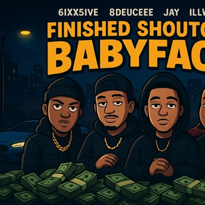 Finished shoutout babyfaceray (feat. 6ixx5ive, Jay & Illwill) - Single