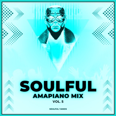 Amapiano Mix 2024: Soulful Yanos Sessions, Vol. 5 (DJ Mix)