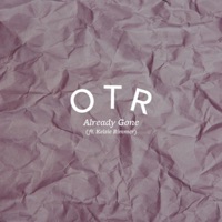 Already Gone (feat. Kelsie Rimmer) - Single - OTR