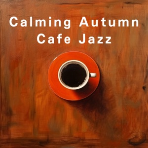 Calming Autumn Cafe Jazz