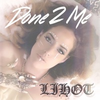 Done 2 Me (feat. Heuse & Jam Aunni) - Single - Lihot