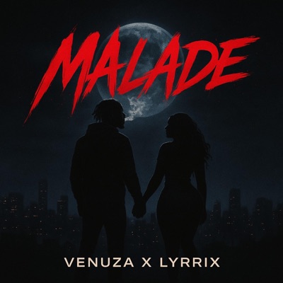 MALADE (feat. Lyrrix) - Single