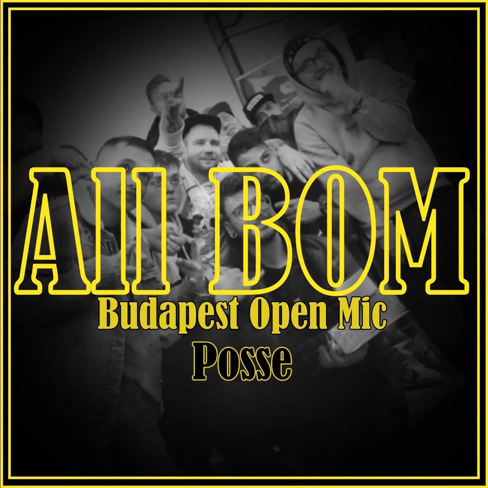 Обложка альбома «All BOM Budapest Open Mic Posse (feat. SNEEZ, Anno, Zéu, Tony Nameless, Leslie & Dana) - Single» — D.T.FRANCY