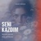SENI KAZDIM - Sadık Nergis & Mihriban lyrics