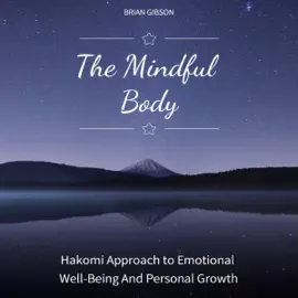 The Mindful Body: Hakomi Approach to Emotional Well-Being And Personal Growth