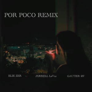 POR POCO (feat. Jxrrell LaVxz & Gautier 187) [REMIX] - Single