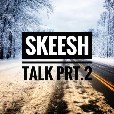 SKEESH TALK Prt.2 - Single