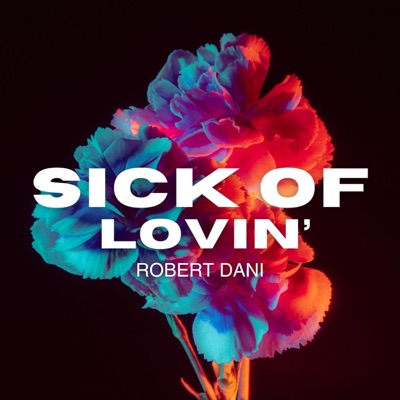 Sick of Lovin' (Radio Edit) - Single