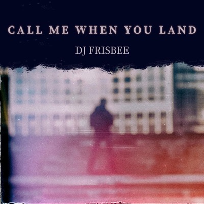 Call Me When You Land - Single