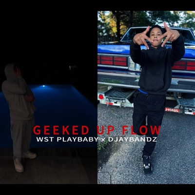 Geeked Up Flow (feat. Djaybandz) - Single