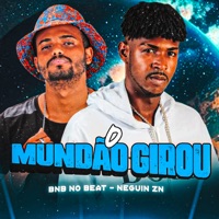 O Mundão Girou - Single - Neguin Zn & BNB No Beat