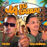 Eu Já Sabia - Single - MC Tikão & Mc Balakinha