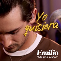 Yo quisiera (Ahí nos vemos) - Single - Emilio