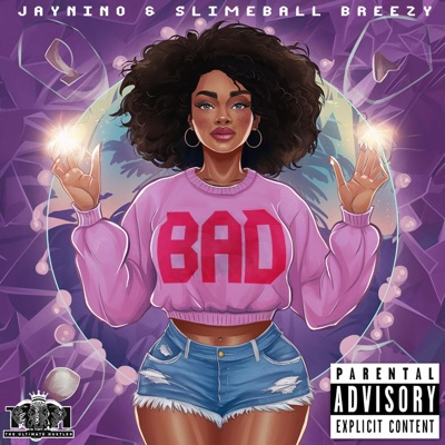 Bad (feat. JayNino & SlimeBall Breezy) - Single