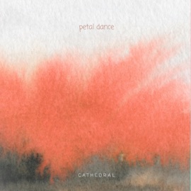 Petal Dance (feat. Arbor Lane) Cathedral