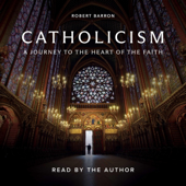 Catholicism: A Journey to the Heart of the Faith (Unabridged)