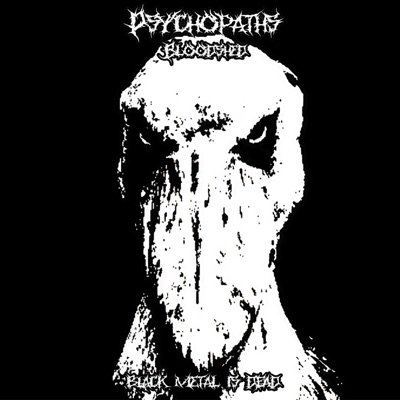 Альбом «Black Metal Is Dead - Single» (Psychopaths Bloodshed)
