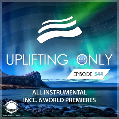 Uplifting Only 544: No-Talking DJ Mix (All Instrumental) [FULL]