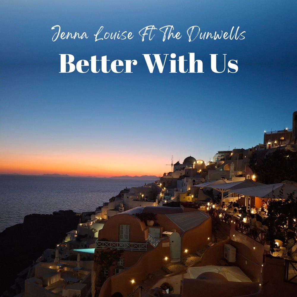 Обложка альбома «Better With Us (feat. The Dunwells) - Single» — Jenna Louise