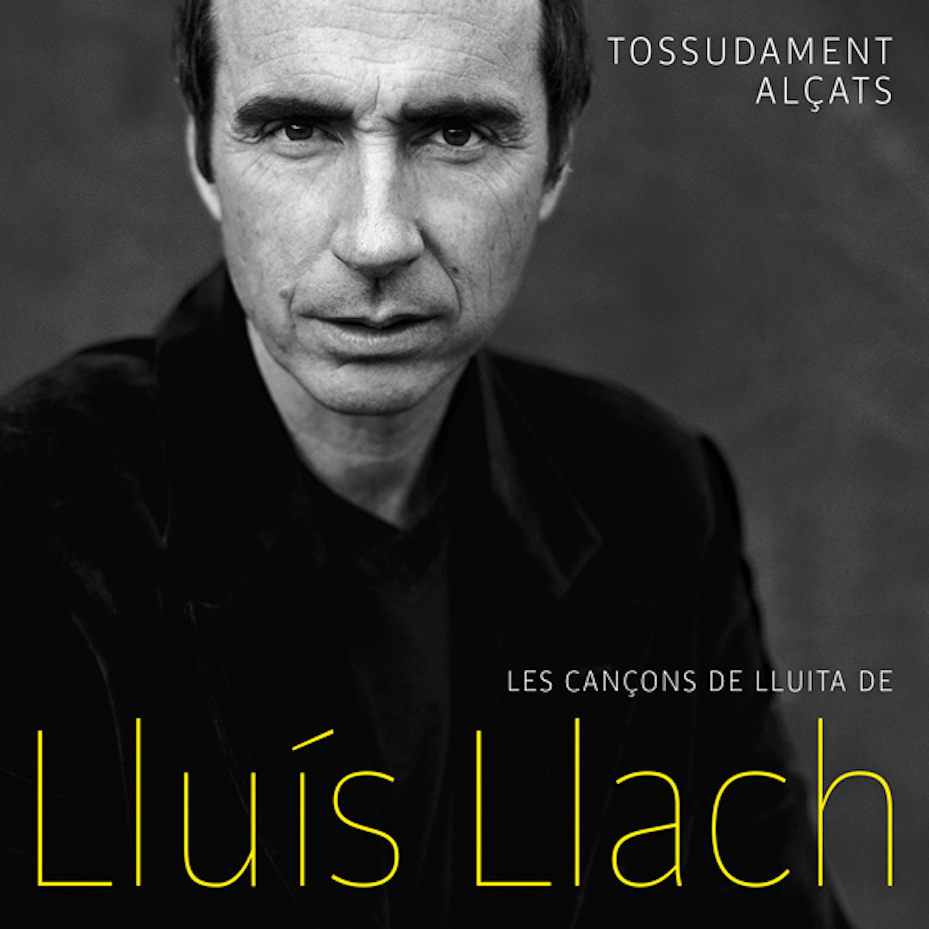 Tossudament alçats - Les cançons de lluita de Lluis Llach
