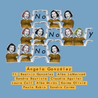 No, no y no (feat. Beatriz González, Alba LaMerced, Sandra Bautista, Claudia Aguilar, Laura Coll, Alba Mirás, Karma Olivié, Paula Rubio & Sandra Corma) - Single - ANGELA GONZALEZ