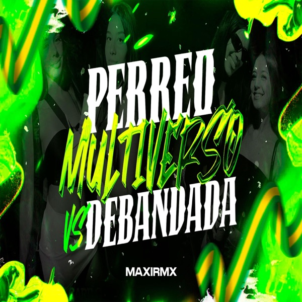 PERREO MULTIVERSO vs DEBANDADA