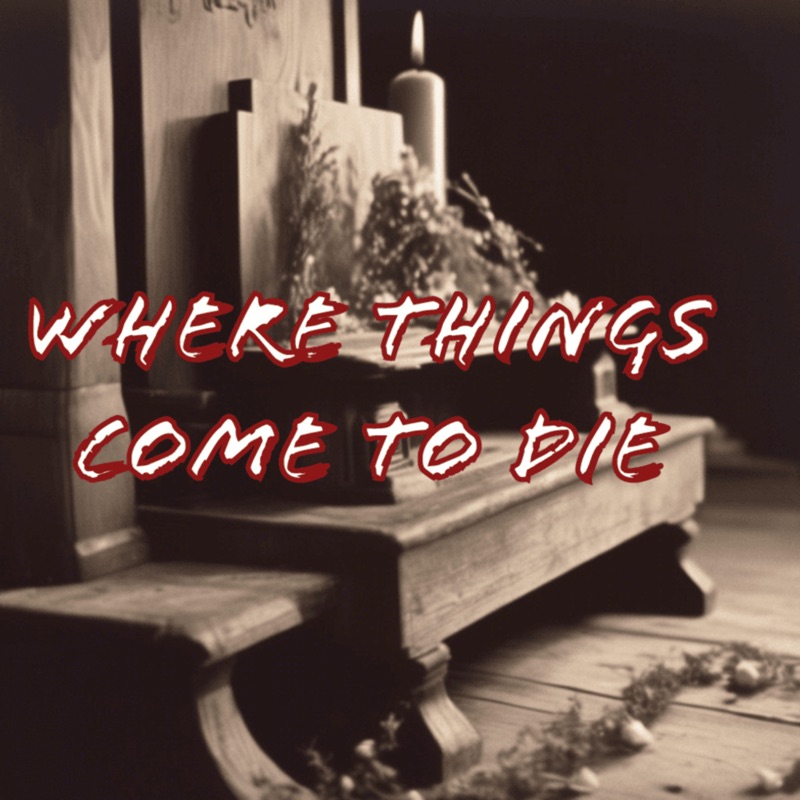 Where Things Come To Die - Single
