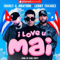 Album cover for I Love U Mai by Charly & Johayron & Lenny Tavárez