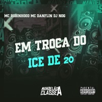 Em Troca do Ice de 20 - Single - MC ROBINHOOD & MC DANFLIN