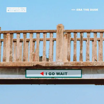 Ouça I Go Wait - Single de Chapta5ive & Era the dude.