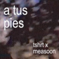 A Tus Pies - Single - TSHRT & Measoon