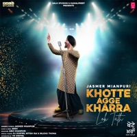 Khotte Agge Kharra - Single - Jasmer Mianpuri