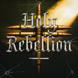 Holy Rebellion - Tyson James Cover Art