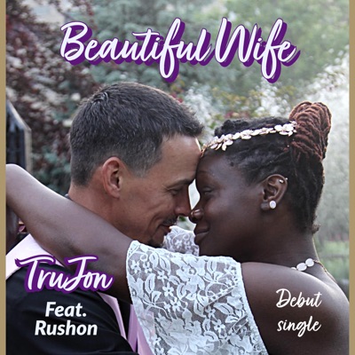 Beautiful Wife (feat. Rushon) [Radio Edit] - Single