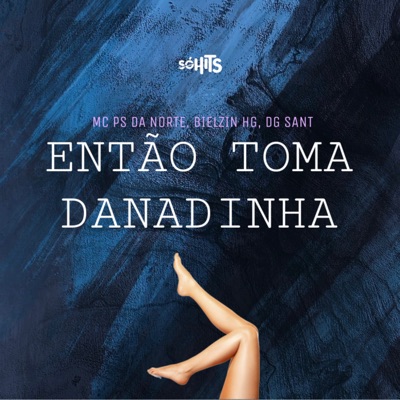Então Toma Danadinha - Single