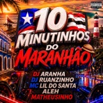 10 Minutinhos do Maranhão (feat. Aleh) - Single