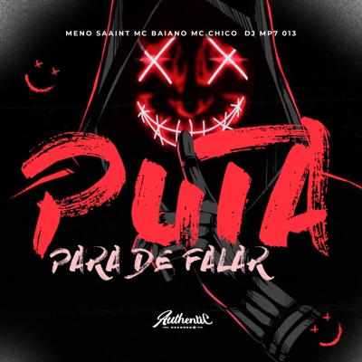 Puta para de Falar (feat. MC CHICO & Meno Saaint) - Single
