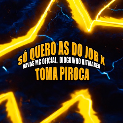 Só Quero as do Job / Toma Piroca - Single