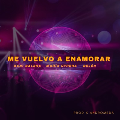 Me Vuelvo a Enamorar (feat. MaríaUtrera & Belen) - Single