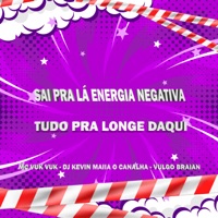 Sai pra Lá Energia Negativa Tudo pra Longe Daqui (feat. Mc Vuk Vuk) - Single - Dj Kevin Maiia o canalha