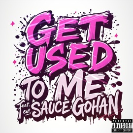 Get Used To Me (feat. Sauce Gohan) HardHeadTaylor