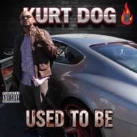 Used to Be - Single - Kurt Dog