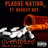 Overdosed (feat. Buck3y-Boy) - Single - Plague Nation