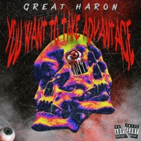 YOU WANT TO TAKE ADVANTACE - Single - Great Haron