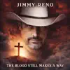 Jimmy Reno - The Blood Still Makes A Way