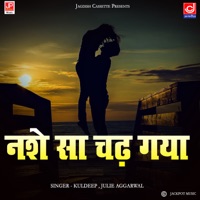 Nashe Se Chhadh Gaya - Single - Kuldeep