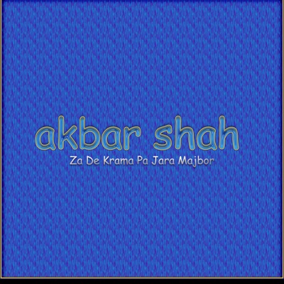 akbar shah - Za De Krama Pa Jara Majbor